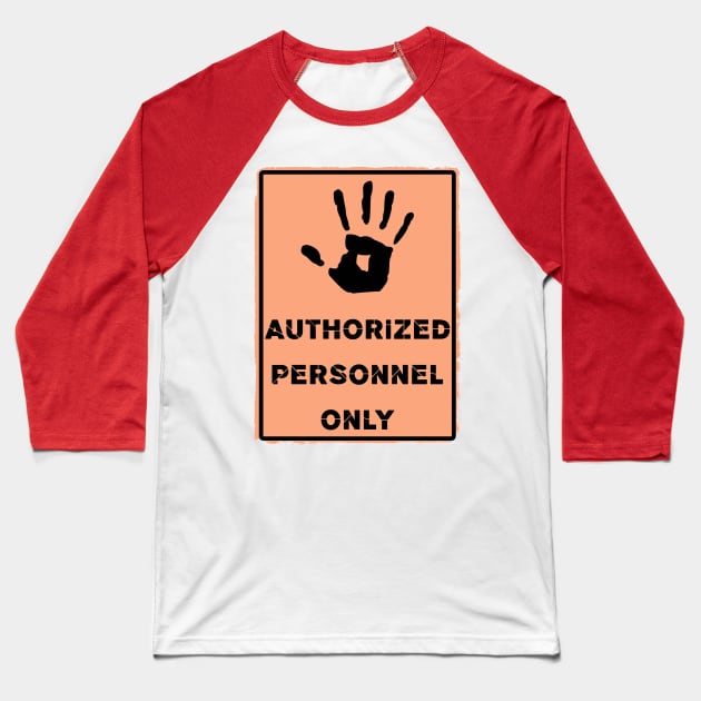 Authorized personnel sign Baseball T-Shirt by PallKris